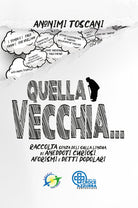 Quella vecchia... Raccolta, senza peli sulla lingua, di aneddoti curiosi, aforismi e detti popolari