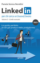 LinkedIn per chi cerca un (nuovo) lavoro. Vol. 2: Livello avanzato