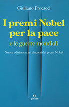 I premi Nobel per la pace e le guerre mondiali. Nuova edizione con i discorsi dei premi Nobel