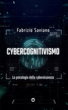 Cybercognitivismo. La psicologia della cybersicurezza