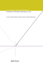 La Poetica e le sue interpretazioni. Aristotele tra filosofia, letteratura e arti