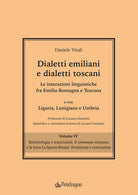 Dialetti emiliani e dialetti toscani. Dialetti emiliani e dialetti toscani. Le interazioni linguistiche fra Emilia-Romagna e Toscana e con Liguria, Lunigiana e Umbria. Vol. 4: Terminologia e trascrizioni. Il continuum romanzo e la linea La Spezia-Rimini. 
