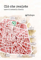 Ci che resiste. Opere di Antonella Cinelli