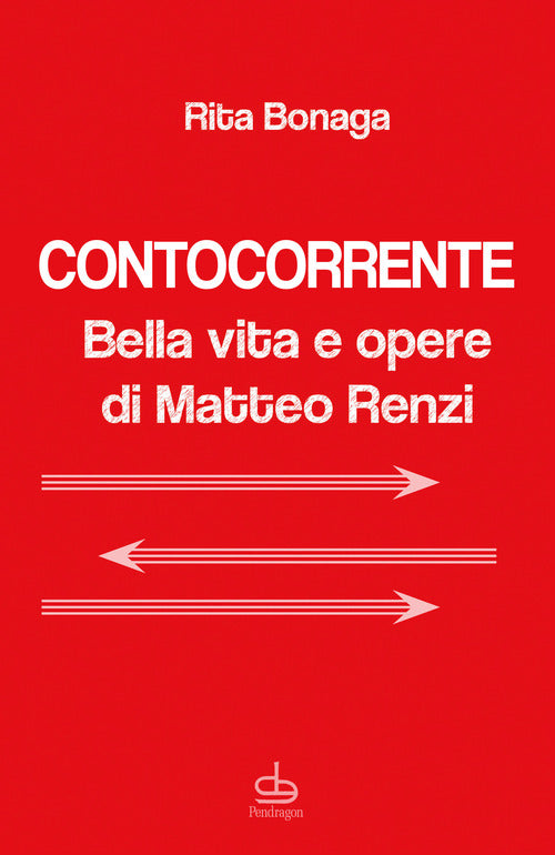 Contocorrente. Bella vita e opere di Matteo Renzi