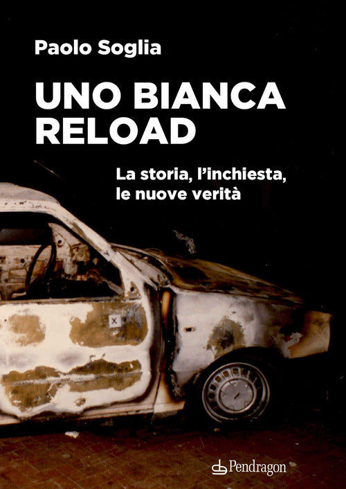 Uno Bianca Reload. La storia, l'inchiesta, le nuove verit