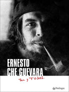 Ernesto Che Guevara. T y todos