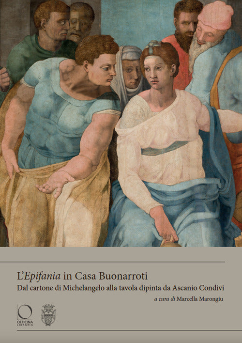 L'Epifania in Casa Buonarroti. Dal cartone di Michelangelo alla tavola dipinta da Ascanio Condivi