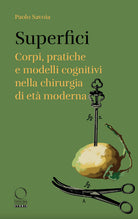 Superfici. Corpi, pratiche e modelli cognitivi nella chirurgia di et moderna