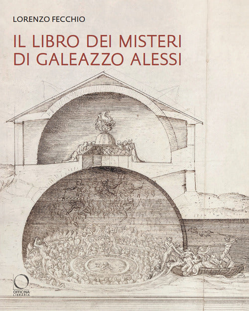 Il «Libro dei Misteri» di Galeazzo Alessi. La nuova Gerusalemme e il Sacro Monte di Varallo (1565-1572)