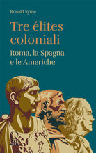 Tre élites coloniali. Roma, la Spagna e le Americhe