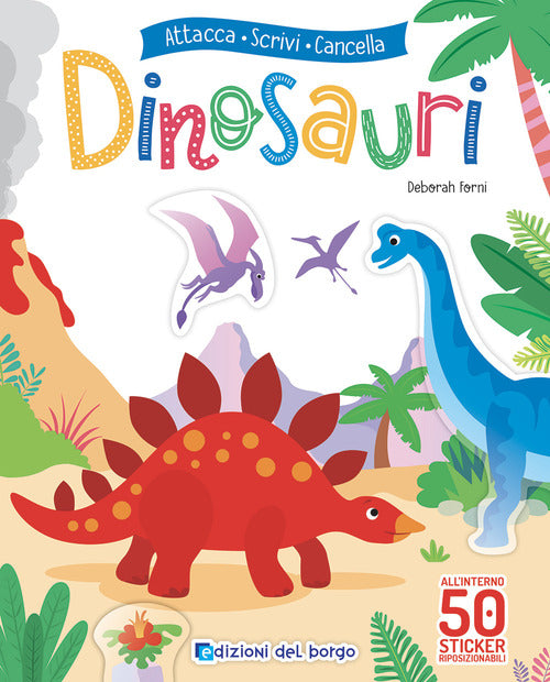 Dinosauri. Attacca scrivi cancella. Con adesivi