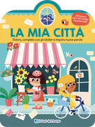 La mia citt. Colora, completa con gli sticker e impara nuove parole