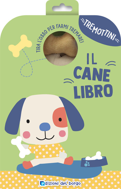 Il canelibro. Tira l'osso per farmi tremare. Tremottini