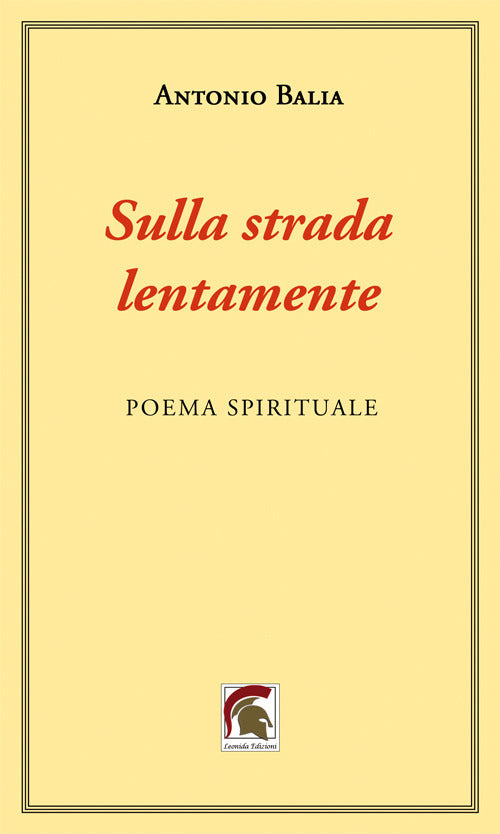 Sulla strada, lentamente. Poema spirituale