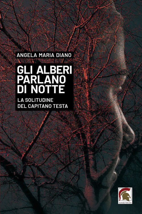 Gli alberi parlano di notte. La solitudine del capitano Testa