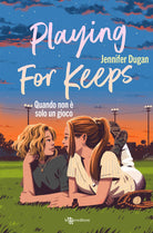 Playing for keeps. Quando non solo un gioco