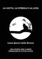 La gatta, la strega e la luna. Una storia per i liberi pensatori di tutte le et