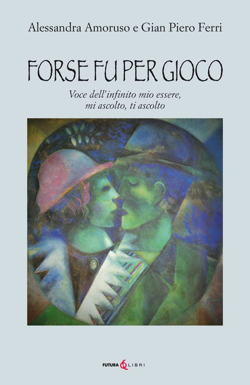 Forse fu per gioco. Voce dell'infinito mio essere, mi ascolto, ti ascolto