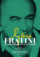Gaio Fratini. Il mio primo centenario
