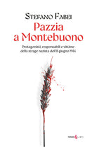 Pazzia a Montebuono. Protagonisti, responsabili e vittime della strage nazista dell'8 giugno 1944