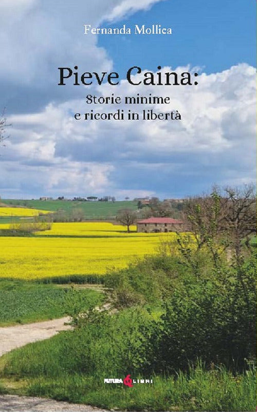 Pieve Caina: storie minime e ricordi in libert