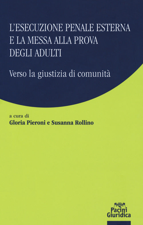 L'esecuzione penale esterna e la messa alla prova degli adulti. Verso la giustizia di comunit