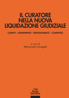 Il curatore nella nuova liquidazione giudiziale. Compiti, adempimenti, responsabilit e compenso