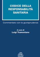 Codice della responsabilit sanitaria. Commentato con la giurisprudenza
