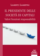 Il presidente delle societ di capitali. Valori funzioni responsabilit