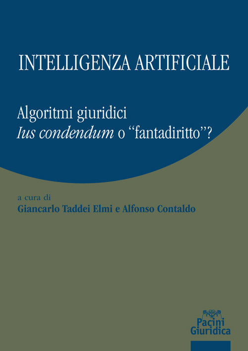 Intelligenza artificiale. Algoritmi giuridici. Ius condendum o fantadiritto?