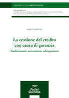 La cessione del credito con causa di garanzia. Trasferimento, accessoriet, adempimento