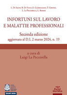 Infortuni sul lavoro e malattie professionali. Seconda edizione aggiornata al D.L 2 marzo 2024, n. 19