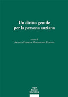 Un diritto gentile per la persona anziana. Atti del Convegno (3-4 novembre 2023, Universit di Padova)