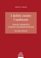 I delitti contro l'ambiente. Analisi normativa e prassi giurisprudenziali