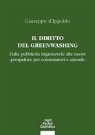 Il diritto del Greenwashing. Dalla pubblicit ingannevole alle nuove prospettive per consumatori e aziende