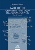 Fatti illeciti. Fondamenti e nuovi sviluppi della responsabilit civile