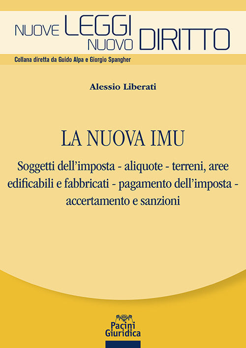 La nuova IMU. Soggetti dellimposta, aliquote, terreni, aree edificabili e fabbricati, pagamento dell'imposta, accertamento e sanzioni