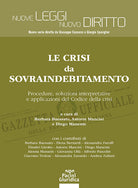 Le crisi da sovraindebitamento. Procedure, soluzioni interpretative e applicazioni del Codice della crisi