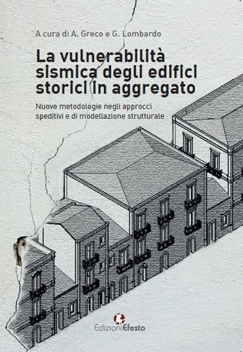 La vulnerabilit sismica degli edifici storici in aggregato. Nuove metodologie negli approcci speditivi e di modellazione strutturale