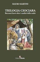 Trilogia ciociara. Racconti brevi oltre i confini della realt