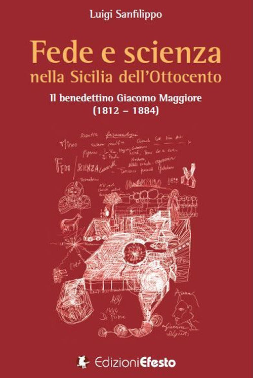 Fede e scienza nella Sicilia dellOttocento. Il benedettino Giacomo Maggiore (18121884)