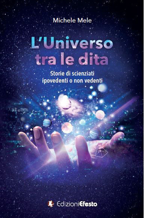 L'universo tra le dita. Storie di scienziati ipovedenti o non vedenti