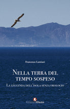 Nella terra del tempo sospeso. La leggenda dellisola senza orologio