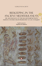 Beekeeping in the Ancient Mediterranean. The archaeology of the relationship between humans and bees from Prehistory to Late Antiquity