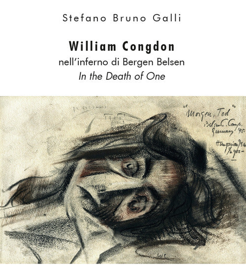William Congdon nell'inferno di Bergen Belsen. In the Death of One