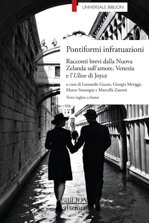 Pontiformi infratuazioni. Racconti brevi dalla Nuova Zelanda sullamore, Venezia e lUlisse di Joyce