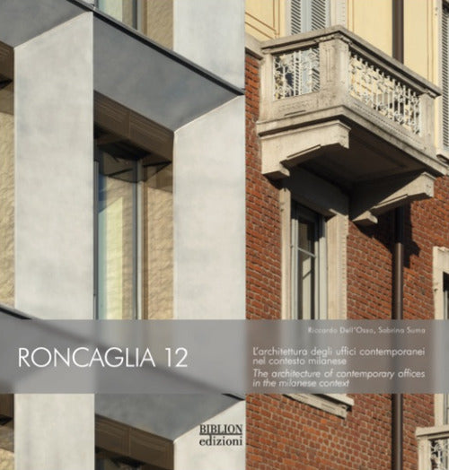 Roncaglia 12. Larchitettura degli uffici contemporanei nel contesto milanese