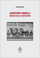 Agostino Vanelli. Sindaco della Liberazione