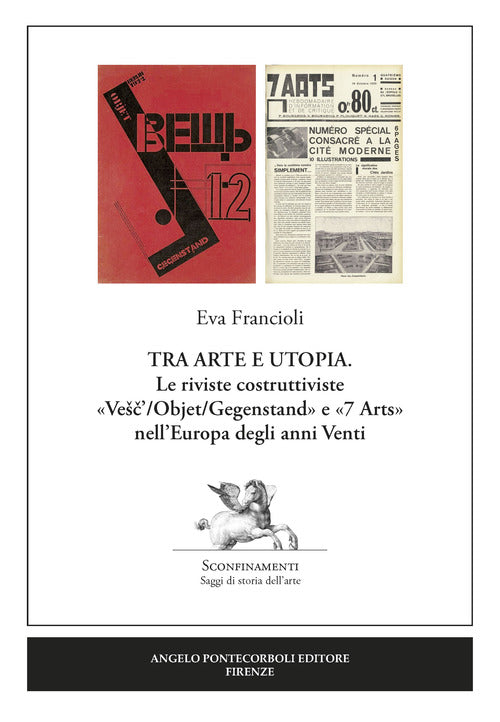 Tra arte e utopia. Le riviste costruttiviste Vesc'/Objet/Gegenstand e 7 Arts nell'Europa degli anni Venti