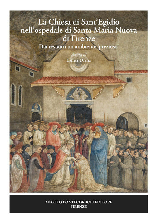 La chiesa di Sant'Egidio nell'ospedale di Santa Maria Nuova di Firenze. Dai restauri un ambiente prezioso